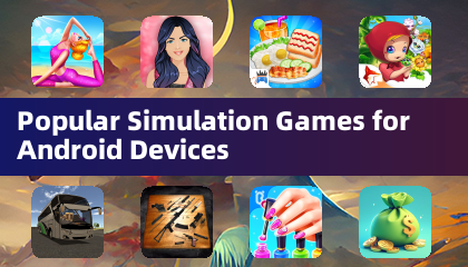 Popular Simulation Games for Android Devices